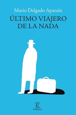 Último viajero de la nada | 9788467069761 | Delgado Aparaín, Mario | Librería Castillón - Comprar libros online Aragón, Barbastro
