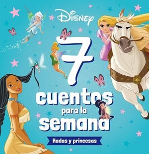 Princesas. 7 cuentos para la semana. Hadas y princesas | 9788419547026 | Disney | Librería Castillón - Comprar libros online Aragón, Barbastro