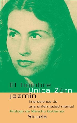 HOMBRE JAZMIN, EL : IMPRESIONES DE UNA ENFERMEDAD MENTAL | 9788478449705 | ZÜRN, UNICA | Librería Castillón - Comprar libros online Aragón, Barbastro