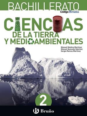 2º Bach Código Bruño Ciencias de la Tierra y Medioambientales 2 Bachillerato | 9788469611715 | Medina Martínez, Manuel / Quevedo Sánchez, Manuel / Ramos Martínez, Sergio | Librería Castillón - Comprar libros online Aragón, Barbastro