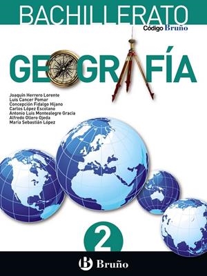 2º Bach Código Bruño Geografía 2 Bachillerato | 9788469611692 | Herrero Lorente, Joaquín / Fidalgo Hijano, Concepción / López Escolano, Carlos / Montealegre Gracia, | Librería Castillón - Comprar libros online Aragón, Barbastro