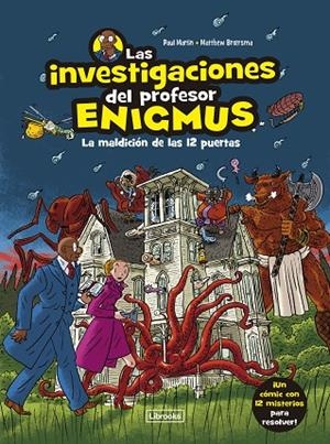 Las investigaciones del profesor Enigmus | 9788412683943 | Martin, Paul / Broersma, Matthew | Librería Castillón - Comprar libros online Aragón, Barbastro