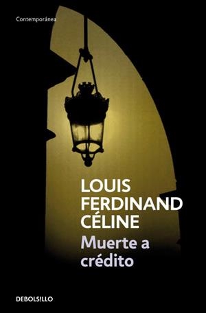 MUERTE A CREDITO - DEBOLSILLO | 9788483460030 | LouisFerdinand Céline | Librería Castillón - Comprar libros online Aragón, Barbastro