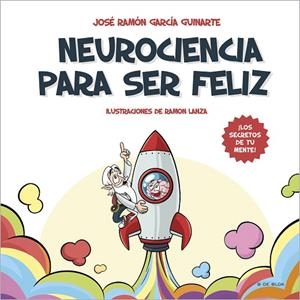 Neurociencia para ser feliz | 9788418688546 | José Ramón García Guinarte | Librería Castillón - Comprar libros online Aragón, Barbastro