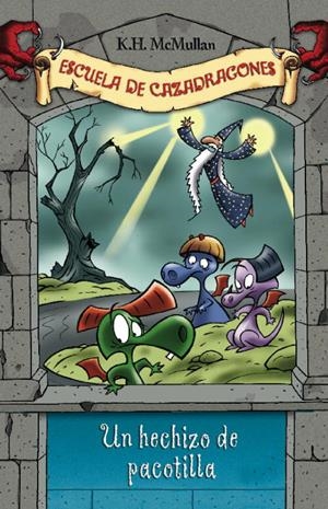UN HECHIZO DE PACOTILLA - ESCUELA DE CAZADRAGONES 7 | 9788484413073 | MCMULLAN, K.H. | Librería Castillón - Comprar libros online Aragón, Barbastro