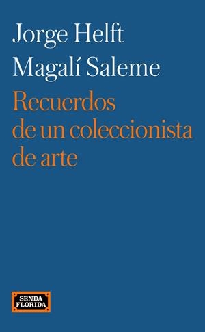 Recuerdos de un coleccionista de arte | 9788419596536 | Helft, Jorge / Saleme, Magalí | Librería Castillón - Comprar libros online Aragón, Barbastro
