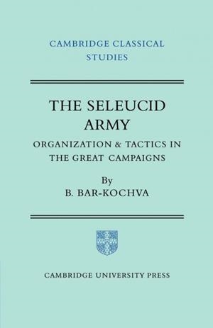 The Seleucid Army | 9780521200080 | Bar-Kochva, Bezalel | Librería Castillón - Comprar libros online Aragón, Barbastro