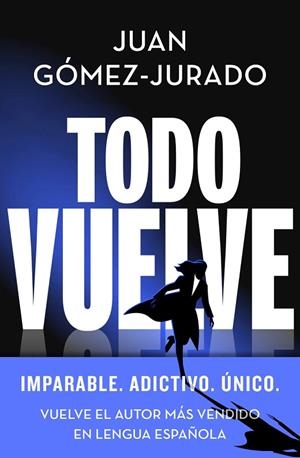 Todo vuelve (Serie Todo arde 2) | 9788466675680 | Juan GómezJurado | Librería Castillón - Comprar libros online Aragón, Barbastro