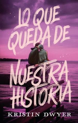 Lo que queda de nuestra historia | 9788419252111 | Dwyer, Kristin | Librería Castillón - Comprar libros online Aragón, Barbastro