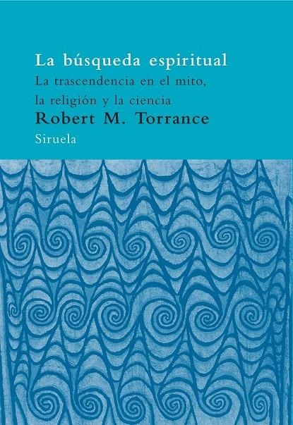 BUSQUEDA ESPIRITUAL, LA : LA TRASCENDENCIA EN EL MITO | 9788478449729 | TORRANCE, ROBERT M. | Librería Castillón - Comprar libros online Aragón, Barbastro