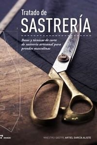 Tratado de sastrería - Bases y técnicas de corte de sastrería artesanal para pre | 9788417656645 | García Aliste, Artiel | Librería Castillón - Comprar libros online Aragón, Barbastro