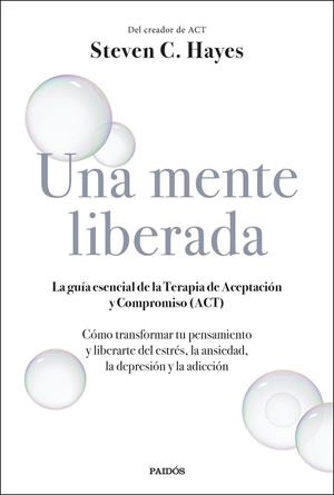 Una mente liberada | 9788449336607 | Hayes, Steven C. | Librería Castillón - Comprar libros online Aragón, Barbastro