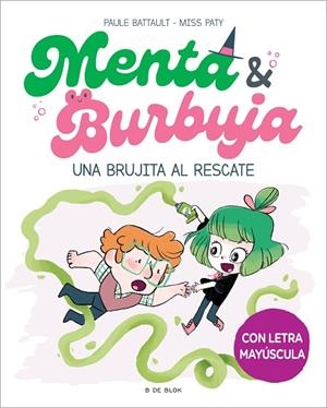 Menta y Burbuja 4 - Una brujita al rescate | 9788419522061 | Miss Paty Paule Battault | Librería Castillón - Comprar libros online Aragón, Barbastro