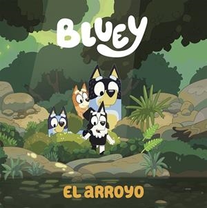 Bluey : Un cuento - El arroyo (edición en español) | 9788448865092 | Bluey | Librería Castillón - Comprar libros online Aragón, Barbastro