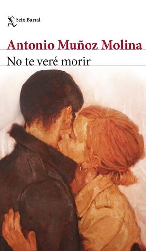 No te veré morir | 9788432242328 | Muñoz Molina, Antonio | Librería Castillón - Comprar libros online Aragón, Barbastro