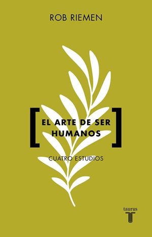 El arte de ser humanos | 9788430626373 | Rob Riemen | Librería Castillón - Comprar libros online Aragón, Barbastro