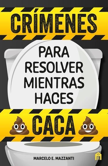 Crímenes para resolver mientras haces caca | 9791259573421 | Mazzanti, Marcelo E. | Librería Castillón - Comprar libros online Aragón, Barbastro