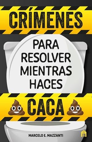 Crímenes para resolver mientras haces caca | 9791259573421 | Mazzanti, Marcelo E. | Librería Castillón - Comprar libros online Aragón, Barbastro