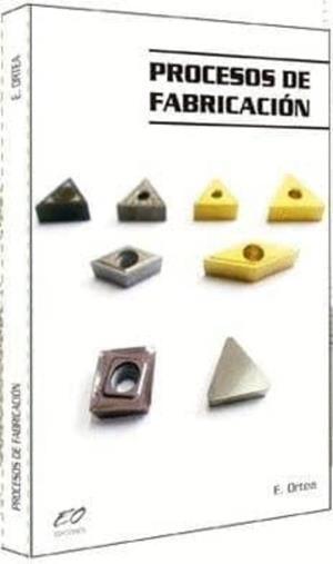 Procesos de fabricación | 9788494303180 | Ortea Varela, Enrique | Librería Castillón - Comprar libros online Aragón, Barbastro