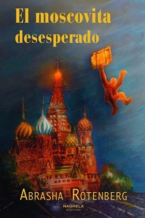 EL MOSCOVITA DESESPERADO | 9788419426116 | ROTENBERG, ABRASHA | Librería Castillón - Comprar libros online Aragón, Barbastro