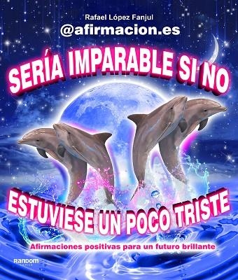 Sería imparable si no estuviese un poco triste | 9788419441003 | Rafael López Fanjul (@afirmacion.es) | Librería Castillón - Comprar libros online Aragón, Barbastro