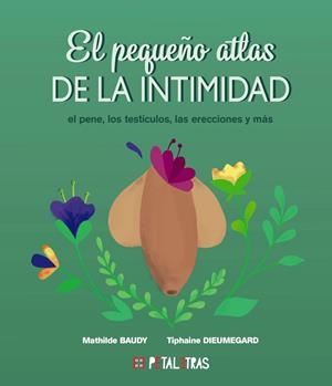 El pequeño atlas de la intimidad: el pene, los testículos, las erecciones y más | 9788419893048 | Baudy, Mathilde / Dieumegard, Tiphaine | Librería Castillón - Comprar libros online Aragón, Barbastro