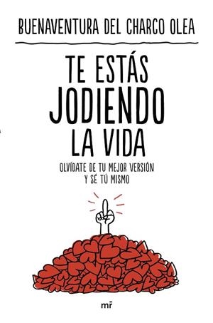 Te estás jodiendo la vida | 9788427051706 | Charco Olea, Buenaventura del | Librería Castillón - Comprar libros online Aragón, Barbastro