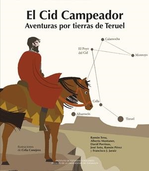 El Cid Campeador Aventuras por tierras de Teruel | 9788413405971 | Tena Fernández, Ramón / Montaner Frutos, Alberto / Porrinas González, David / Soto Vázquez, José / P | Librería Castillón - Comprar libros online Aragón, Barbastro