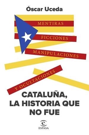 Cataluña, la historia que no fue | 9788467071184 | Uceda Márquez, Óscar | Librería Castillón - Comprar libros online Aragón, Barbastro