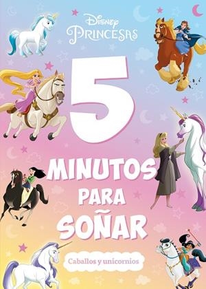 Princesas. 5 minutos para soñar. Caballos y unicornios | 9788419547323 | Disney | Librería Castillón - Comprar libros online Aragón, Barbastro