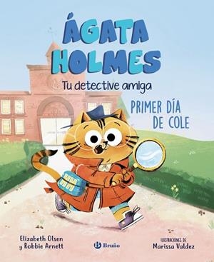 Ágata Holmes 1. Primer día de cole | 9788469639962 | Olsen, Elizabeth/Arnett, Robbie | Librería Castillón - Comprar libros online Aragón, Barbastro