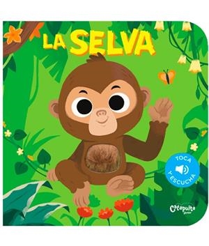 Toca y escucha - La selva | 9789876375696 | Los Editores De Catapulta | Librería Castillón - Comprar libros online Aragón, Barbastro