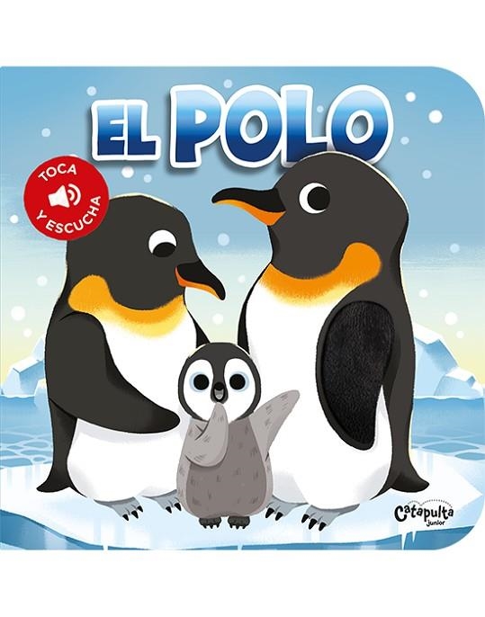 Toca y escucha - El polo | 9789878151137 | Los Editores De Catapulta | Librería Castillón - Comprar libros online Aragón, Barbastro