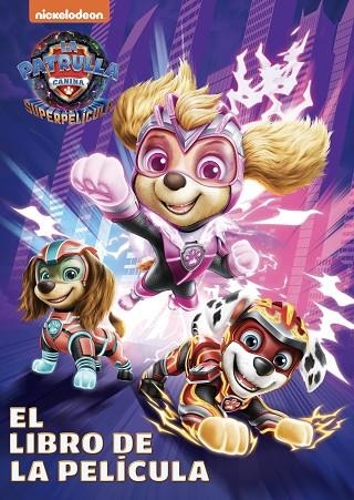 Paw Patrol | Patrulla Canina. El libro de la película - Patrulla Canina. La supe | 9788448866402 | Nickelodeon | Librería Castillón - Comprar libros online Aragón, Barbastro