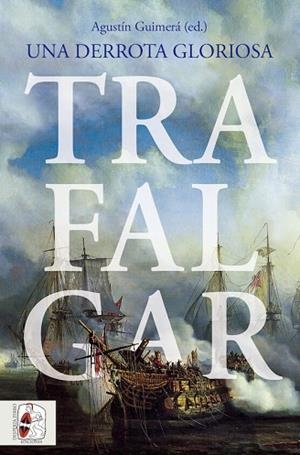 Trafalgar : Una derrota gloriosa | 9788412658873 | La Parra, Emilio/Baudot Monroy, María/Harding, Richard/Monaque, Rémi/Duffy, Michael/Rodríguez Gonzál | Librería Castillón - Comprar libros online Aragón, Barbastro