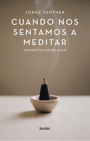 Cuando nos sentamos a meditar | 9788425450600 | Zentner, Jorge | Librería Castillón - Comprar libros online Aragón, Barbastro