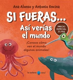 Pack SI FUERAS.. UN COLIBRI + SI FUERAS.. UN ORTITORRINCO + SI FUERAS..UN PULPO+ .. UN DELFIN | 9788413846781 | Alonso, Ana/Encina, Antonio | Librería Castillón - Comprar libros online Aragón, Barbastro