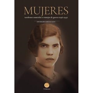 Mujeres turolenses sometidas a consejo de guerra (1936-1945) | 9788483215791 | José Serafín Aldecoa Calvo | Librería Castillón - Comprar libros online Aragón, Barbastro