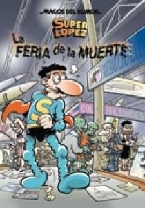MAGOS DEL HUMOR SUPERLOPEZ 111 : LA FERIA DE LA MUERTE | 9788466627603 | LOPEZ FERNANDEZ, JUAN | Librería Castillón - Comprar libros online Aragón, Barbastro