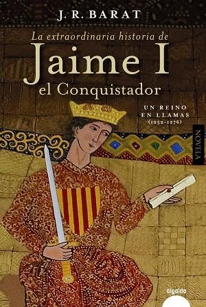 La extraordinaria historia del rey  Jaime I el Conquistador | 9788491898634 | Barat, Juan Ramón | Librería Castillón - Comprar libros online Aragón, Barbastro