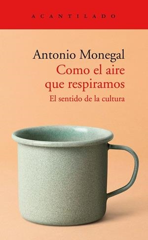 Como el aire que respiramos * PREMIO NACIONAL ENSAYO 2023 * | 9788418370823 | Monegal Brancós, Antonio | Librería Castillón - Comprar libros online Aragón, Barbastro
