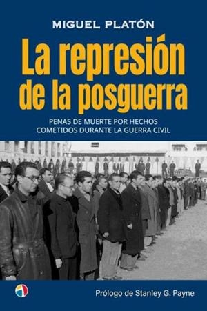 LA REPRESION DE LA POSGUERRA PENAS MUERTE POR HECHOS COMETIDOS DURANTE LA GUERRA CIVIL | 9788497392198 | Platon, Miguel | Librería Castillón - Comprar libros online Aragón, Barbastro