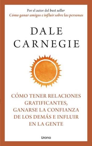 Cómo tener relaciones gratificantes, ganarse la confianza de los demás e influir en la gente | 9788418714283 | Carnegie, Dale | Librería Castillón - Comprar libros online Aragón, Barbastro