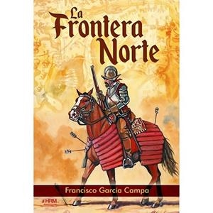 LA FRONTERA NORTE NACIMIENTO FAR WEST ESPAÑOL | 9788417859770 | FRANCISCO GARCÍA CAMPA | Librería Castillón - Comprar libros online Aragón, Barbastro