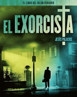 EL EXORCISTA. EL LIBRO DEL 50 ANIVERSARIO | 9788418181733 | Palacios, Jesús | Librería Castillón - Comprar libros online Aragón, Barbastro