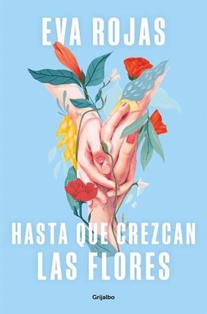 Hasta que crezcan las flores | 9788425365881 | Eva Rojas | Librería Castillón - Comprar libros online Aragón, Barbastro
