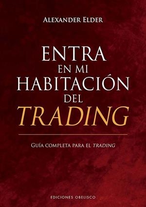 Entra en mi habitación del trading | 9788411720625 | Elder, Alexander | Librería Castillón - Comprar libros online Aragón, Barbastro