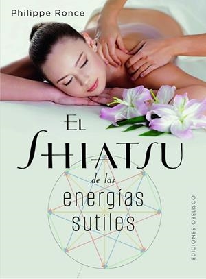 El Shiatsu de las energías sutiles | 9788411720656 | Ronce, Philippe | Librería Castillón - Comprar libros online Aragón, Barbastro