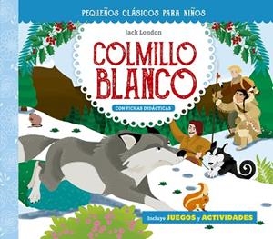 Pequeños clásicos para niños: Colmillo blanco | 9788491456872 | London, Jack | Librería Castillón - Comprar libros online Aragón, Barbastro