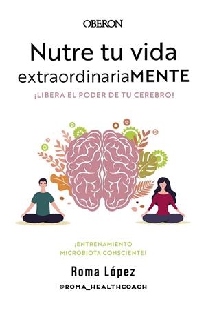 Nutre tu vida extraordinariaMENTE. Libera el poder de tu cerebro | 9788441548800 | López, Roma | Librería Castillón - Comprar libros online Aragón, Barbastro